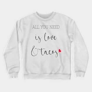 Womens All You Need Is Love and Tacos Cute Funny cute Valentines Day Crewneck Sweatshirt